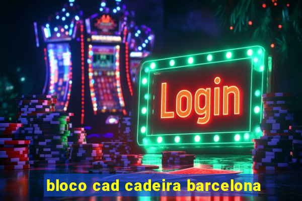 bloco cad cadeira barcelona